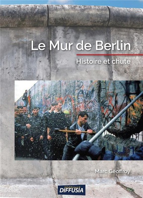LE MUR DE BERLIN - HISTOIRE ET CHUTE