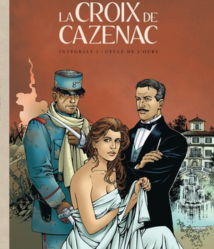 LA CROIX DE CAZENAC - INTEGRALES - TOME 1 - CYCLE DE L'OURS