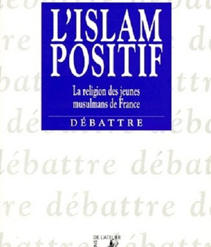 L' LSLAM POSITIF - LA RELIGION DES JEUNES MUSULMANS DE FRAN