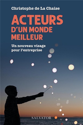 ACTEURS D'UN MONDE MEILLEUR - UN NOUVEAU VISAGE POUR L'ENTREPRISE