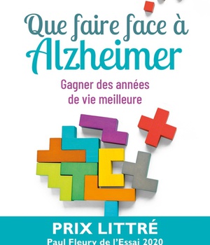 QUE FAIRE FACE A ALZHEIMER ? - GAGNER DES ANNEES DE VIE MEILLEURE
