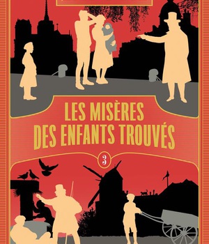 LES MISERES DES ENFANTS TROUVES - TOME 3