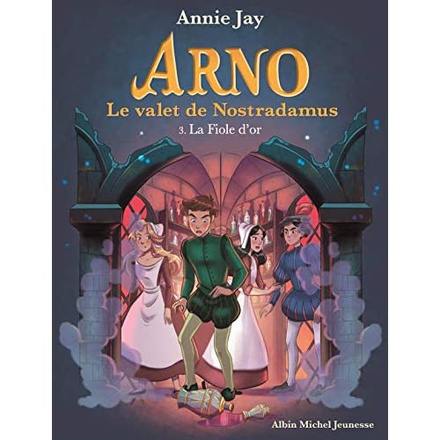 ARNO, LE VALET DE NOSTRADAMUS - ARNO T3 LA FIOLE D'OR