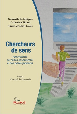 CHERCHEURS DE SENS - VOIES OUVERTES PAR ANNICK DE SOUZENELLE ET TROIS PETITES JARDINIERES