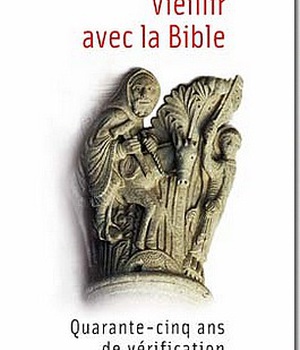 VIEILLIR AVEC LA BIBLE - QUARANTE-CINQ ANS DE VERIFICATION EVANGELIQUE