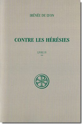 CONTRE LES HERESIES LIVRE IV T2 TEXTE ET TRADUCTION