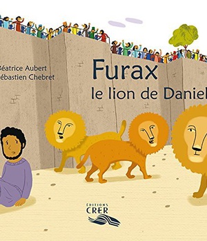 FURAX ,LE LION DE DANIEL - LA PAROLE DES ANIMAUX