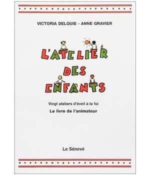 L'ATELIER DES ENFANTS - LIVRE DE L'ANIMATEUR - VINGT ATELIERS D'EVEIL A LA FOI