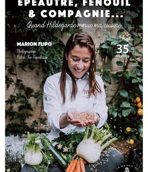 QUAND HILDEGARDE REMUE MA CUISINE - EPEAUTRE, FENOUIL ET COMPAGNIE - 35 RECETTES
