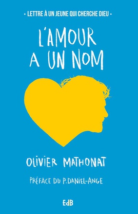 LAMOUR A UN NOM - LETTRE A UN JEUNE QUI CHERCHE DIEU