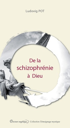 DE LA SCHIZOPHRENIE A DIEU