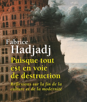 PUISQUE TOUT EST EN VOIE DE DESTRUCTION - REFLEXIONS SUR LA FIN DE LA CULTURE ET DE LA MODERNITE