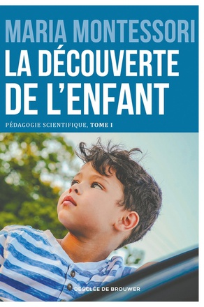 LA DECOUVERTE DE L'ENFANT - PEDAGOGIE SCIENTIFIQUE, TOME I. EDITION DU CENTENAIRE