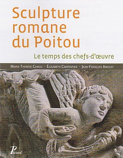 SCULPTURE ROMANE DU POITOU - LE TEMPS DES CHEFS-D'OEUVRE