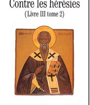 CONTRE LES HERESIES LIVRE III TOME II TEXTE ET TRADUCTION SC211