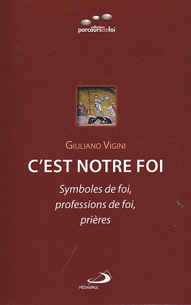 C'EST NOTRE FOI: SYMBOLES DE FOI, PROFESSION DE FOI, PRIERES