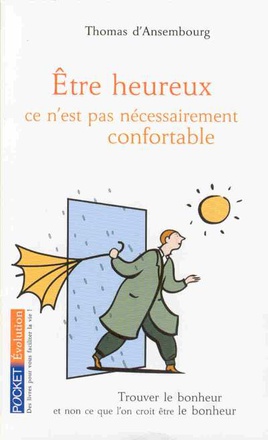 ETRE HEUREUX, CE N'EST PAS NECESSAIREMENT CONFORTABLE
