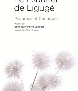 LE PSAUTIER DE LIGUGE - PSAUMES ET CANTIQUES