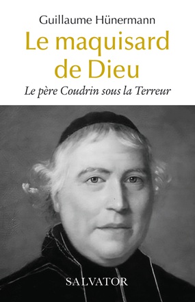LE PERE COUDRIN SOUS LA TERREUR, LE MAQUISARD DE DIEU