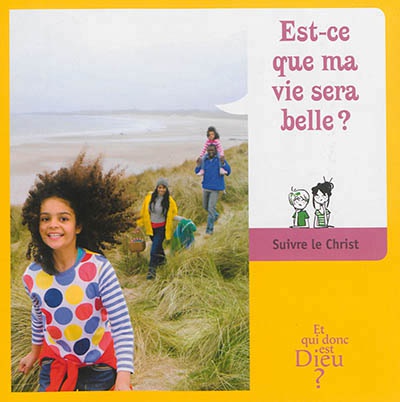 ET QUI DONC EST DIEU - MODULE 8 - ENFANT - EST-CE QUE MA VIE SERA BELLE ?