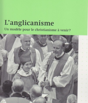 L'ANGLICANISME - UN MODELE POUR LE CHRISTIANIMSE A VENIR ?