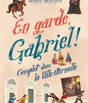 EN GARDE, GABRIEL ! - TOME 2 - COMPLOT DANS LA VILLE ETERNELLE - EDITION ILLUSTREE