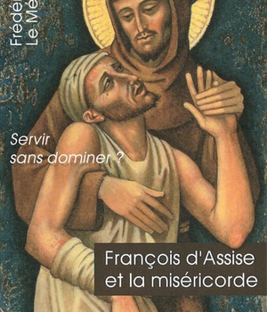 FRANCOIS D ASSISE ET LA MISERICORDE. SERVIR SANS DOMINER?