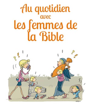 AU QUOTIDIEN AVEC LES FEMMES DE LA BIBLE