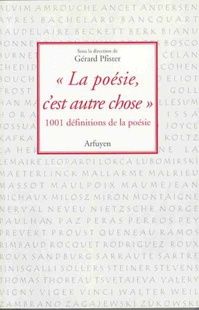 LA POESIE, C'EST AUTRE CHOSE - MILLE ET UNE DEFINITIONS DE LA POESIE
