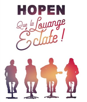 QUE LA LOUANGE ECLATE ! HOPEN