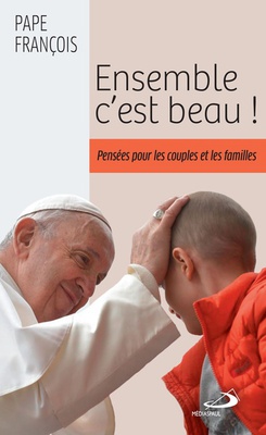 ENSEMBLE C'EST BEAU! - PENSEES POUR LES COUPLES ET LES FAMILLES