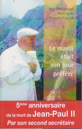 LE MARDI ETAIT SON JOUR PREFERE - DANS L'INTIMITE DE JEAN-PAUL II