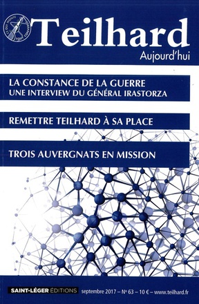 TEILHARD AUJOURD'HUI - T63 - N 63 - TEILHARD AUJOURD'HUI - SEPTEMBRE 2017 LA CONSTANCE DE LA GUERRE