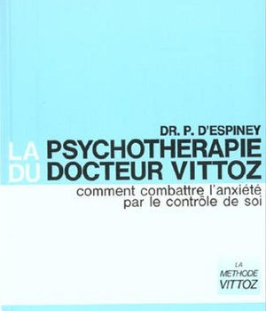 LA PSYCHOTHERAPHIE DU DOCTEUR VITTOZ. COMMENT COMBATTRE L'ANXIETE PAR LE CONTROLE DE SOI