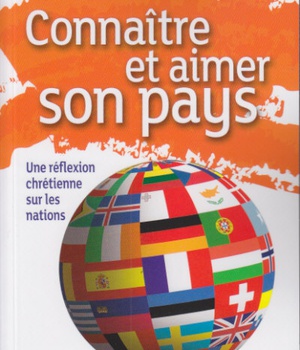 CONNAITRE ET AIMER SON PAYS - UNE REFLEXION CHRETIENNE SUR LES NATIONS