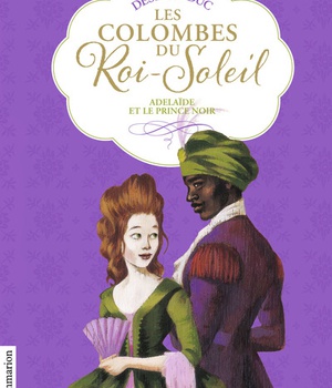 LES COLOMBES DU ROI-SOLEIL - VOL10 - ADELAIDE ET LE PRINCE NOIR