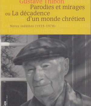 PARODIES ET MIRAGES OU LA DECADENCE D'UN MONDE CHRETIEN - NOTES INEDITES (1935-1978)