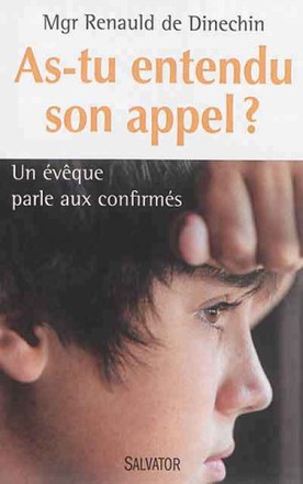 AS-TU ENTENDU SON APPEL ? - UN EVEQUE PARLE AUX CONFIRMES