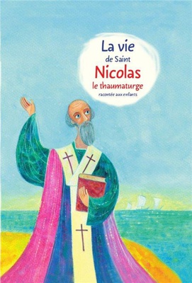 LA VIE DE SAINT NICOLAS LE THAUMATURGE RACONTEE AUX ENFANTS