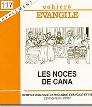 CAHIERS EVANGILE SUPPLEMENT NUMERO 117 LES NOCES DE CANA