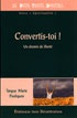 CONVERTIS-TOI ! - UN CHEMIN DE LIBERTE