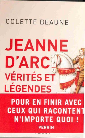 JEANNE D'ARC, VERITES ET LEGENDES