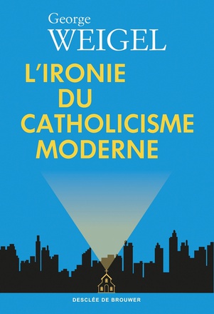 L'IRONIE DU CATHOLICISME MODERNE
