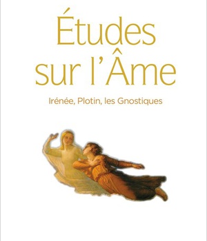 ETUDES SUR L'AME - IRENEE, PLOTIN, LES GNOSTIQUES