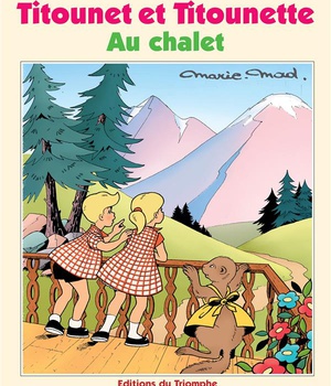 TITOUNET ET TITOUNETTE - T30 - AU CHALET