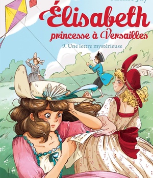 UNE LETTRE MYSTERIEUSE N 9 - ELISABETH, PRINCESSE A VERSAILLES - TOME 9