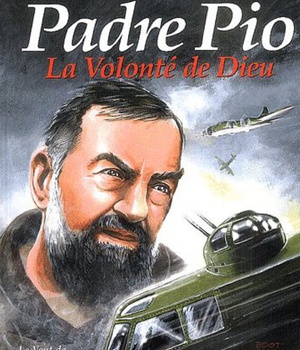 SAINTS ET SAINTES DE DIEU - PADRE PIO, LA VOLONTE DE DIEU