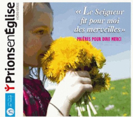 LE SEIGNEUR FIT POUR MOI DES MERVEILLES - PRIERES POUR DIRE MERCI
