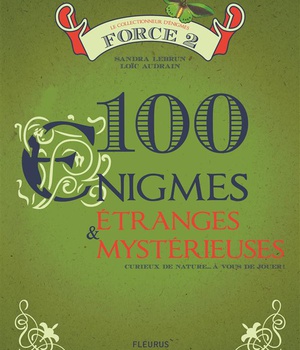 100 ENIGMES ETRANGES ET MYSTERIEUSES