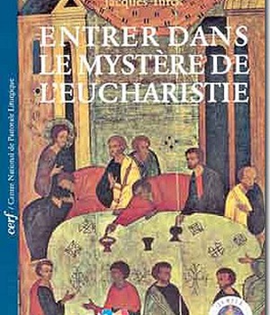 ENTRER DANS LE MYSTERE DE L'EUCHARISTIE